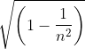 \sqrt{\left ( 1-\frac{1}{n^{2}} \right )}